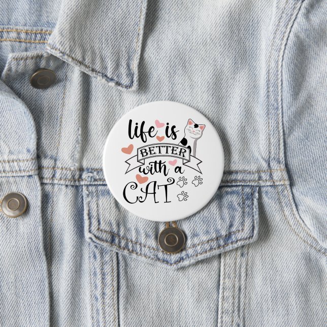 Life is Better With a Cat quote slogan Button (In Situ)