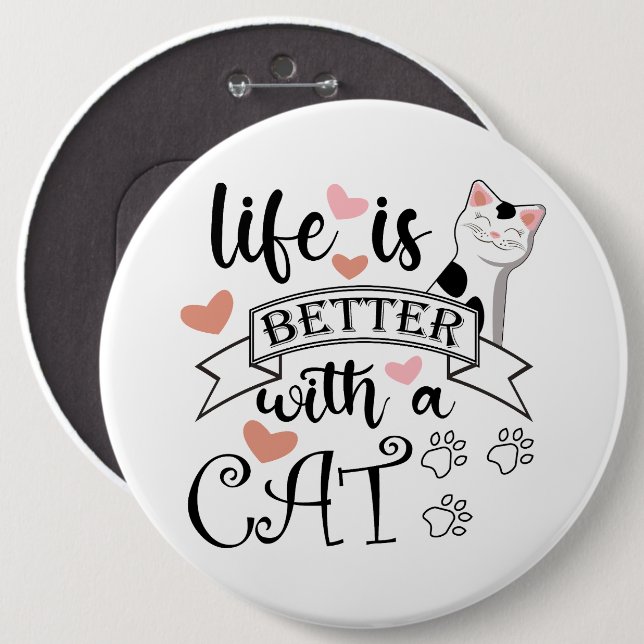 Life is Better With a Cat quote slogan Button (Front & Back)