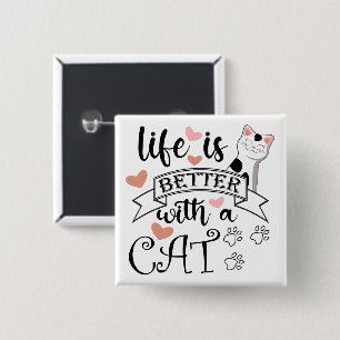 Life is Better With a Cat quote slogan Button