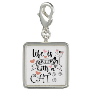 Life is Better With a Cat quote slogan Charm