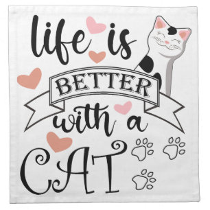 Life is Better With a Cat quote slogan Cloth Napkin