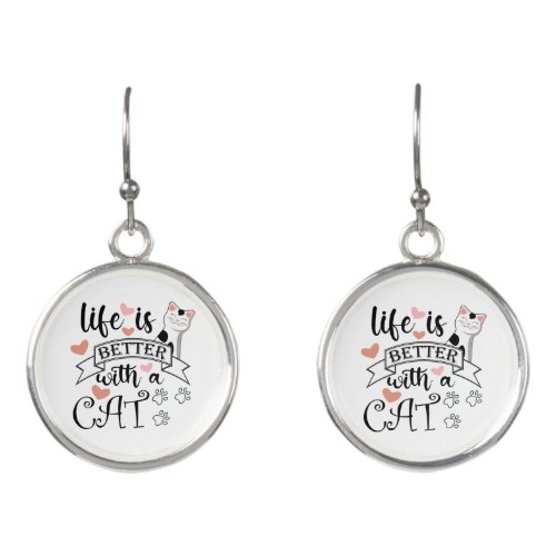 Life is Better With a Cat quote slogan Earrings