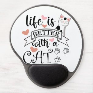 Life is Better With a Cat quote slogan Gel Mouse Pad