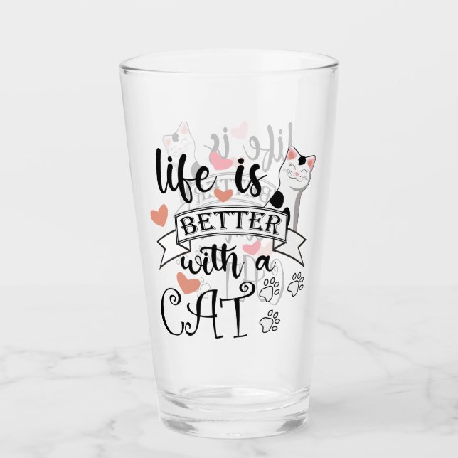 Life is Better With a Cat quote slogan Glass (Front)