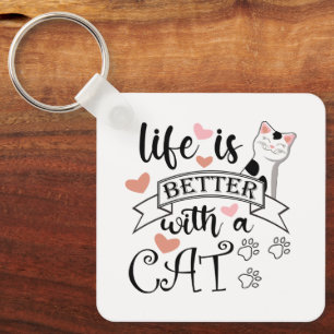 Life is Better With a Cat quote slogan Keychain