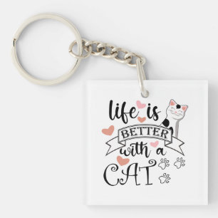 Life is Better With a Cat quote slogan Keychain