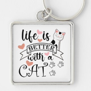 Life is Better With a Cat quote slogan Keychain