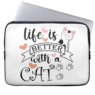 Life is Better With a Cat quote slogan Laptop Sleeve