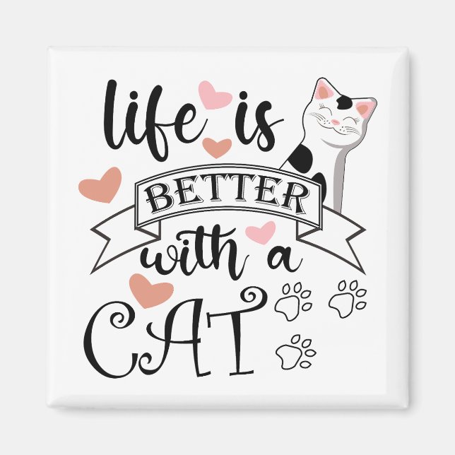 Life is Better With a Cat quote slogan Magnet (Front)
