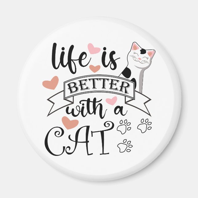 Life is Better With a Cat quote slogan Magnet (Front)