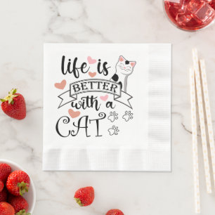 Life is Better With a Cat quote slogan Napkins