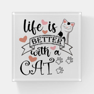 Life is Better With a Cat quote slogan Paperweight