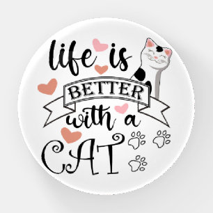 Life is Better With a Cat quote slogan Paperweight
