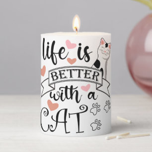 Life is Better With a Cat quote slogan Pillar Candle