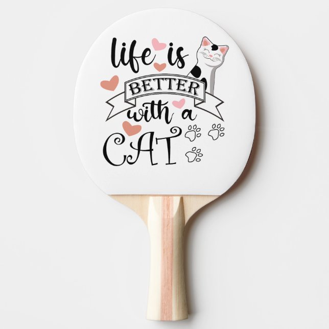 Life is Better With a Cat quote slogan Ping Pong Paddle (Front)