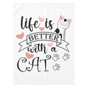 Life is Better With a Cat quote slogan Tablecloth