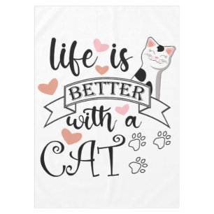 Life is Better With a Cat quote slogan Tablecloth