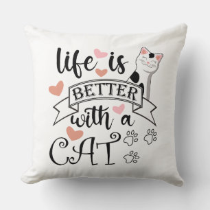 Life is Better With a Cat quote slogan Throw Pillow