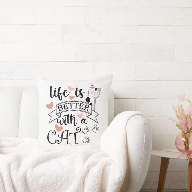 Life is Better With a Cat quote slogan Throw Pillow (Couch)