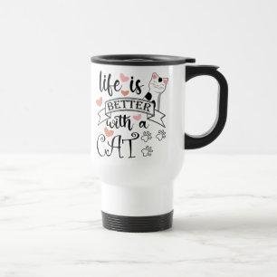 Life is Better With a Cat quote slogan Travel Mug