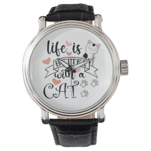 Life is Better With a Cat quote slogan Watch
