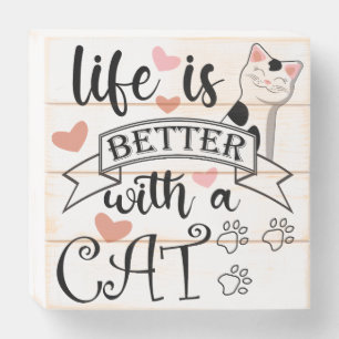 Life is Better With a Cat quote slogan Wooden Box Sign