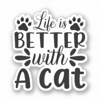 Life is better with a Cat Sticker