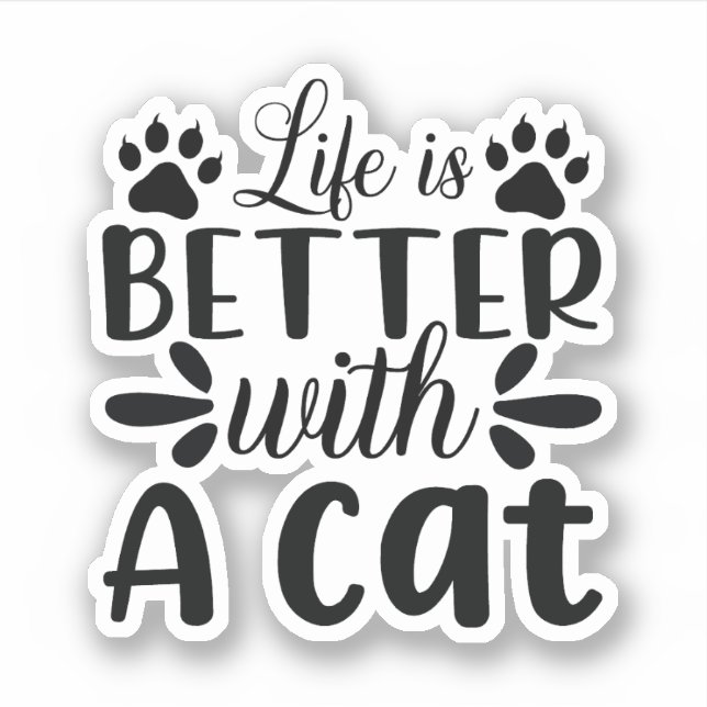 Life is better with a Cat Sticker (Front)