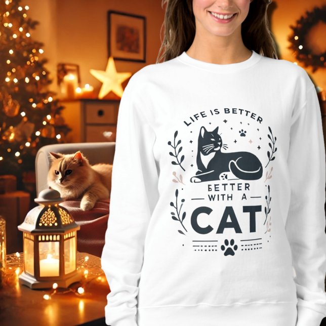 Life is Better with a Cat Sweatshirt (Creator Uploaded)