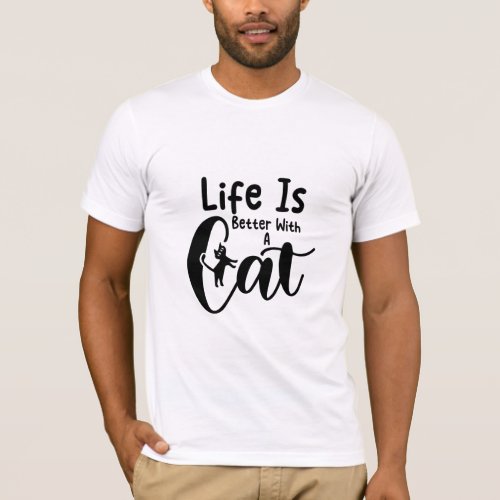 Life is better with a cat  T_Shirt