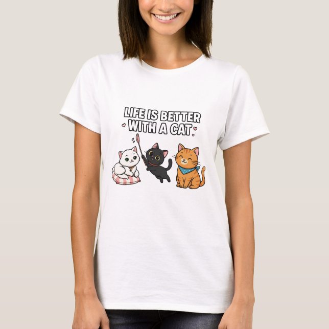 Life Is Better With A Cat T-Shirt (Front)