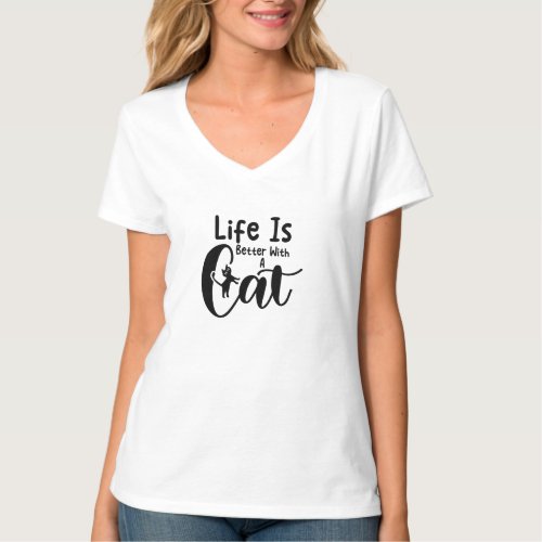 Life is better with a cat T_Shirt
