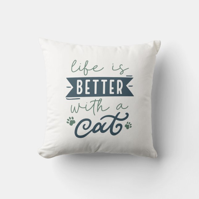 Life Is Better With A Cat Throw Pillow (Front)