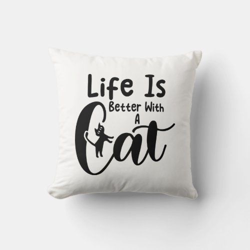 Life is better with a cat throw pillow
