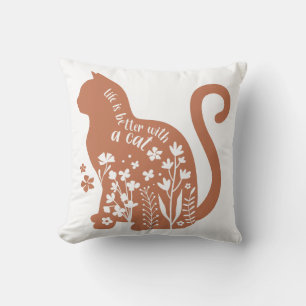 Life Is Better With A Cat Throw Pillow
