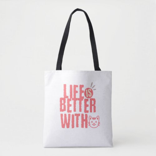 Life Is Better With a Cat Tote Bag