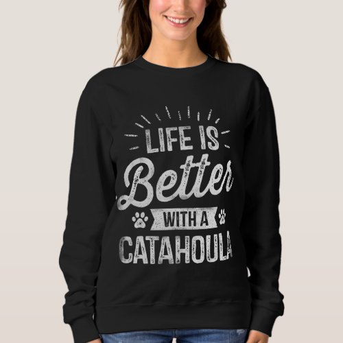 Life Is Better With A Catahoula Dog Lover Owner Gi Sweatshirt