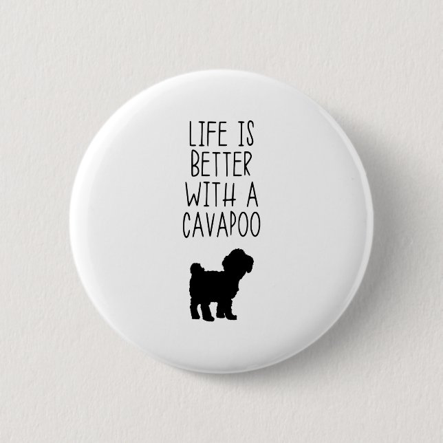 Life Is Better With A Cavapoo  Button (Front)