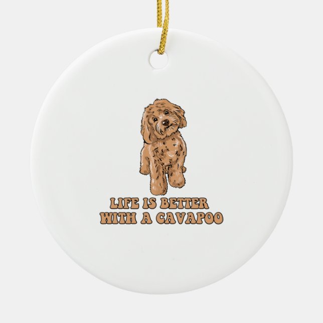 Life Is Better With A Cavapoo - Funny Dog Lover  1 Ceramic Ornament (Front)