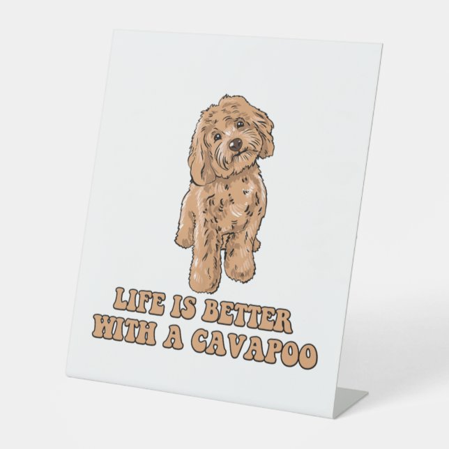 Life Is Better With A Cavapoo - Funny Dog Lover  1 Pedestal Sign (Front)