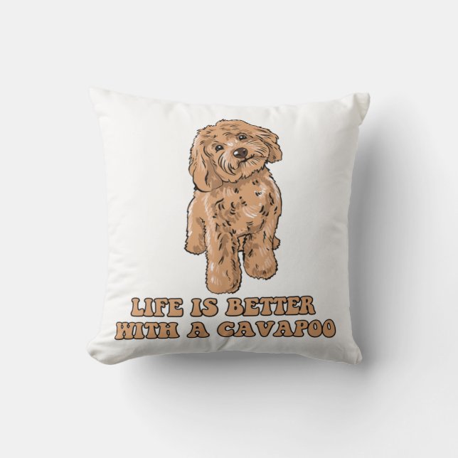 Life Is Better With A Cavapoo - Funny Dog Lover  1 Throw Pillow (Front)