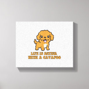 Life Is Better With A Cavapoo - Funny Dog Lover Canvas Print