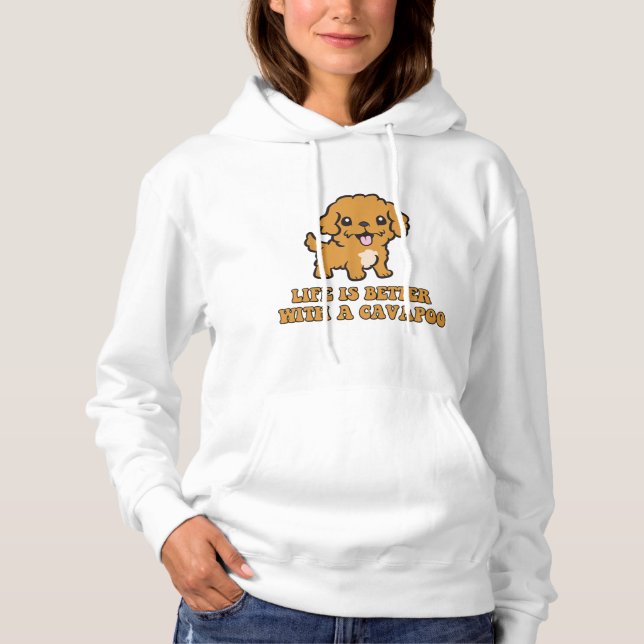 Life Is Better With A Cavapoo - Funny Dog Lover   Hoodie (Front)