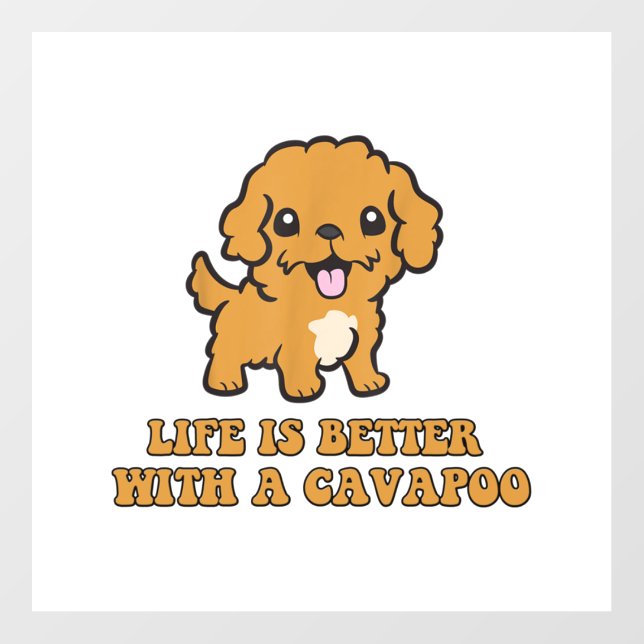 Life Is Better With A Cavapoo - Funny Dog Lover   Wall Decal (Front)