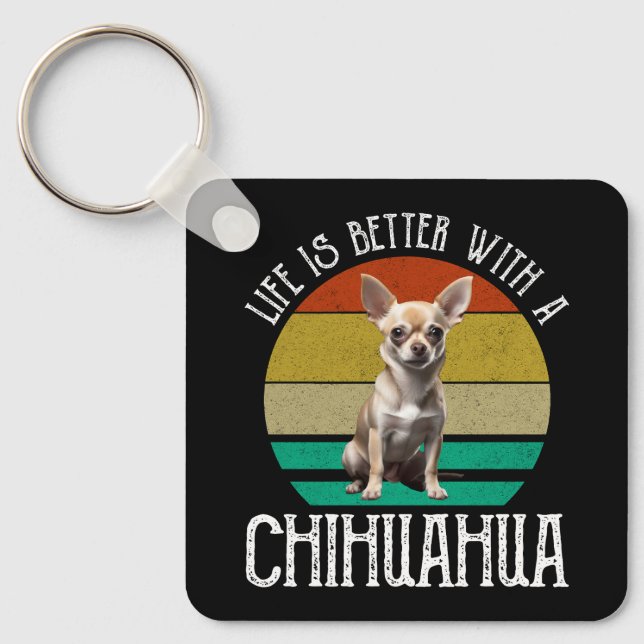 Life Is Better With A Chihuahua Keychain (Front)