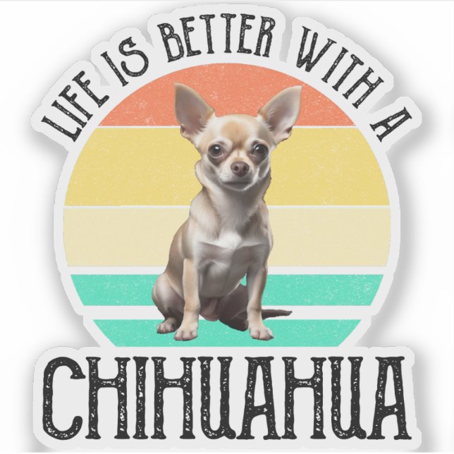 Life Is Better With A Chihuahua Sticker (Front)