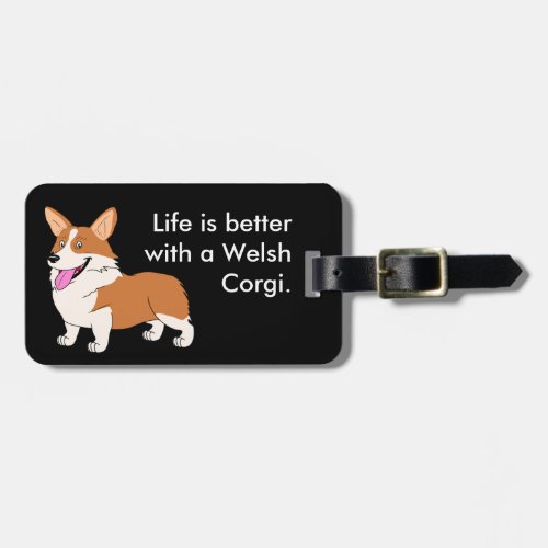 Life is better with a Corgi Luggage Tag