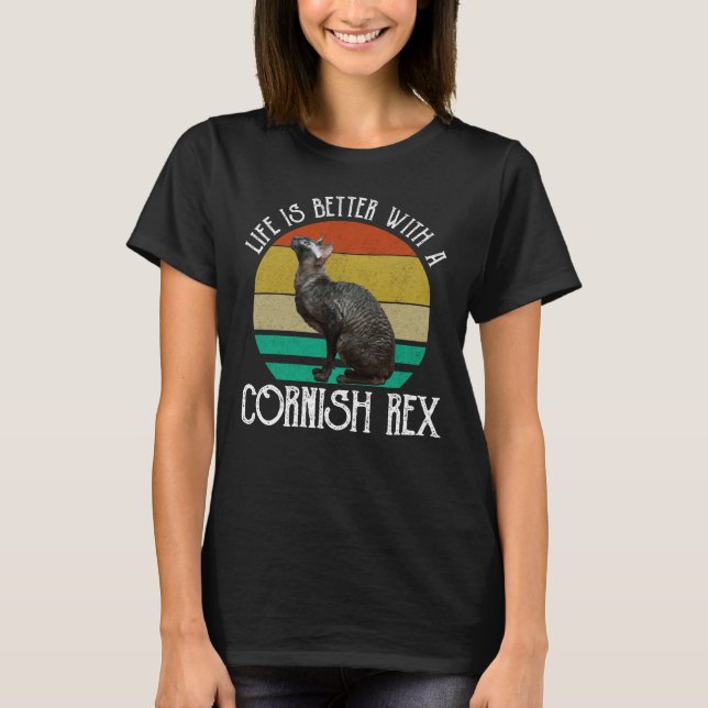 Life Is Better With A Cornish Rex T-Shirt (Front)