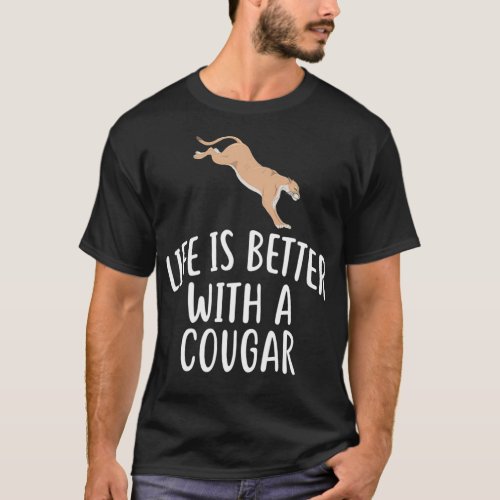 Life Is Better With A COUGAR  Funny COUGARS  T_Shirt