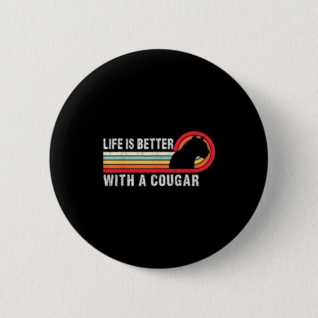 Life Is Better With A Cougar Funny Saying Cougars  Button (Front)